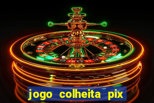 jogo colheita pix paga mesmo